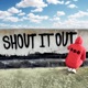 Shout It Out Single
