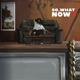 So What Now