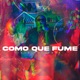 Como Que Fume Single