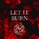 Let it Burn Single
