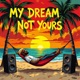 Its My Dream Not Yours EP