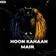Hoon Kahaan Main Single