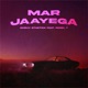 Mar Jaayega feat Rebel 7 Single