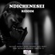 Ndichenesei Riddim