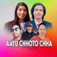 AAYU CHHOTO CHHA Single