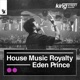 House Music Royalty Eden Prince DJ Mix