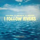 I Follow Rivers Single