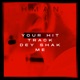 YOUR HIT TRACK DEY SHAK ME Single