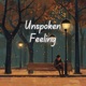Unspoken Feeling Single