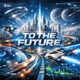 To The Future Single