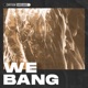 We Bang Single