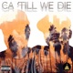 CA till We Die Single
