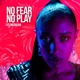 NO Fear NO Play Single