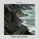 Drive Me Slowly Single