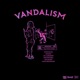 Vandalism feat Istasha LIL LANDMINE Lord Distortion Depth Strida Papa Sleep Single