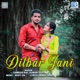 Dilbar Jani Original Single