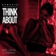 Think About feat Yung Miami Single