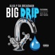 Big Drip feat DatDudeMr Miss Deja Twork Single
