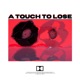 A Touch to Lose Single