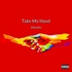 Take My Hand Single
