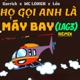Họ Gọi Anh Là Máy Bay Lag3 Remix Single feat Lua Garrick Single