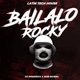 Bailalo Rocky Remix Single