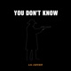 YOU DON T KNOW Single