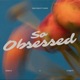 So Obsessed Single