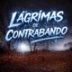 LAGRIMAS DE CONTRABANDO Single