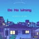 Do No Wrong feat Jay way Single