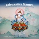 Vajrasattva Mantra for Purification Healing and Protection Single