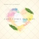Love Comes Our Way Single