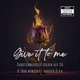 Give It to Me feat Golden Golden TBOU Newton Ghosted PK Single