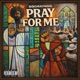 Pray For Me Single