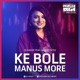 Ke Bole Manus More feat Abanti Sithi Single