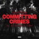 Committing Crimes feat T Hood Woo Da Savage Single