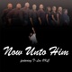 Now Unto Him feat T Loc Okc Single