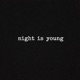 Night is Young Single
