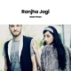 Ranjha Jogi Single