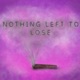 Nothing Left to Lose Single