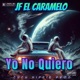 Yo No Quiero Single