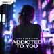 Addicted to You Single