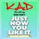 Just How You Like It DAIRE Remix feat Kak Hatt Single