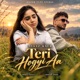 Teri Hogyi Aa Single