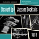 Straight Up Jazz and Cocktails Vol 8