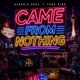 CAME FROM NOTHING feat Yung Bino Single