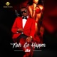 Nah Go Happen Single