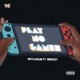 Play No Games feat Briggzzy Single