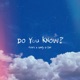 Do You Know feat Sanju d liar Single