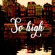 So High Single